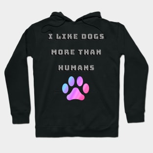 I Like Dogs More Than Humans with Rainbow Paw Hoodie